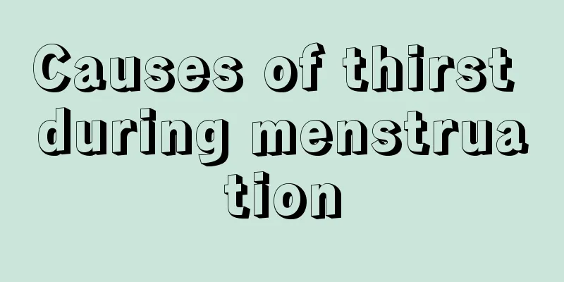 Causes of thirst during menstruation