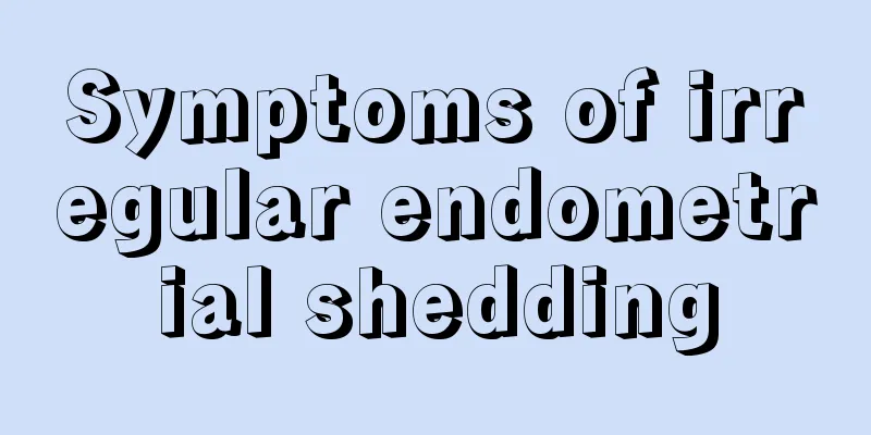 Symptoms of irregular endometrial shedding