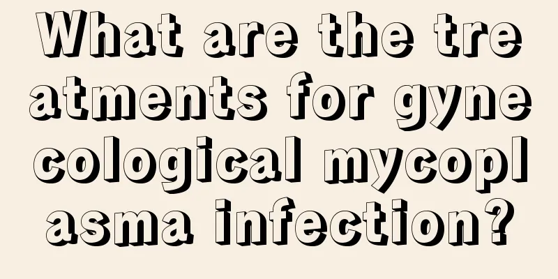 What are the treatments for gynecological mycoplasma infection?