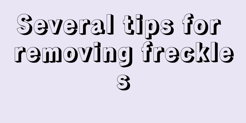 Several tips for removing freckles