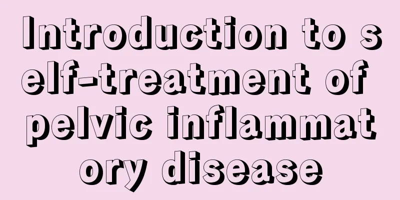 Introduction to self-treatment of pelvic inflammatory disease