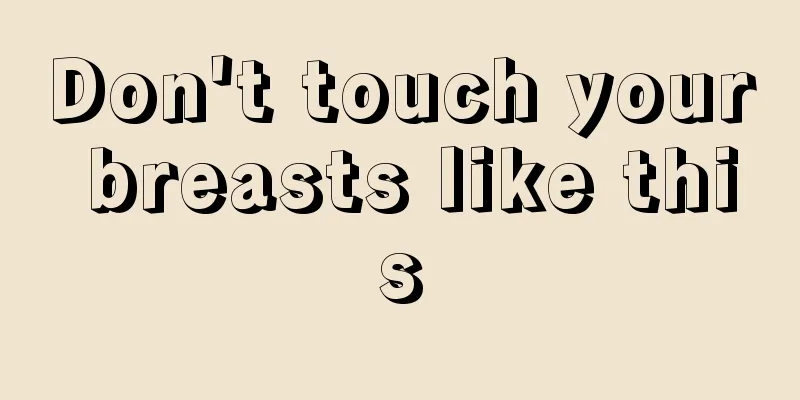 Don't touch your breasts like this