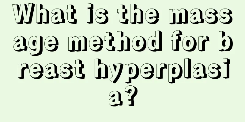 What is the massage method for breast hyperplasia?