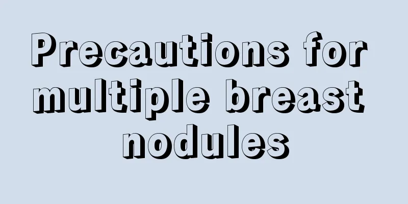 Precautions for multiple breast nodules