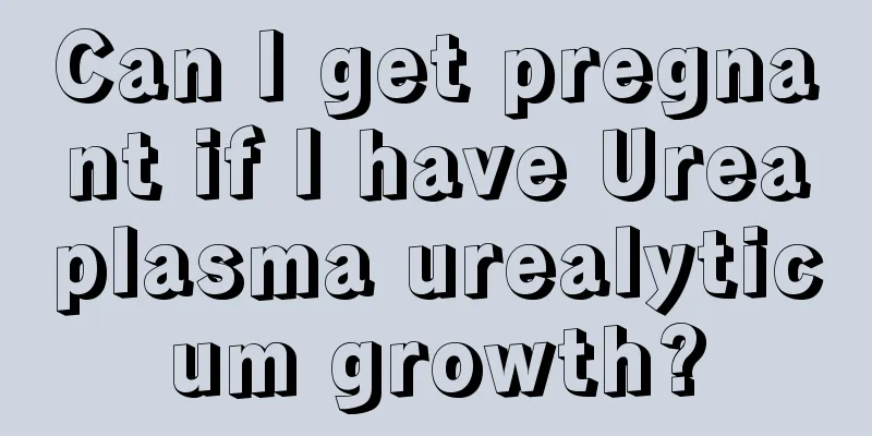 Can I get pregnant if I have Ureaplasma urealyticum growth?