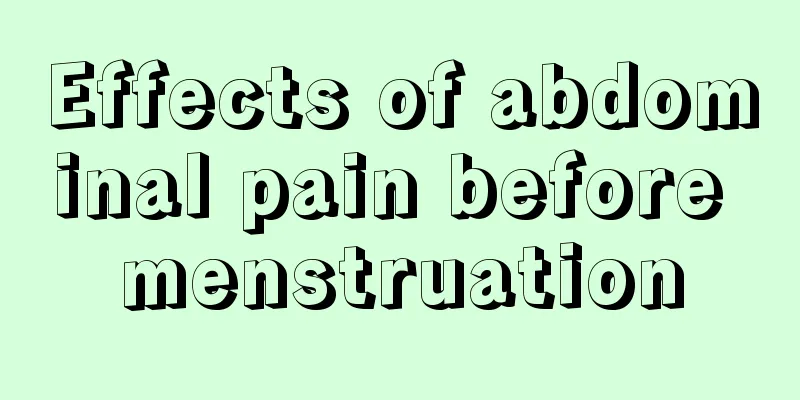 Effects of abdominal pain before menstruation