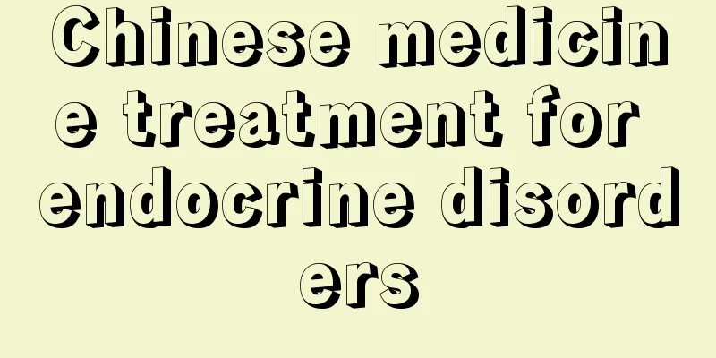 Chinese medicine treatment for endocrine disorders