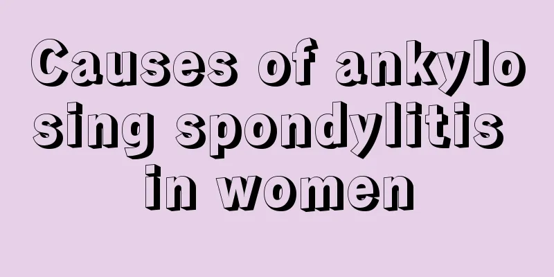 Causes of ankylosing spondylitis in women