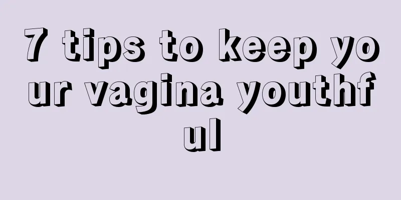 7 tips to keep your vagina youthful