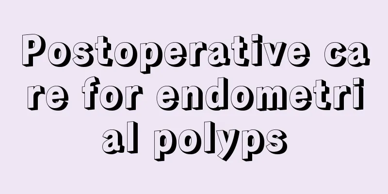 Postoperative care for endometrial polyps