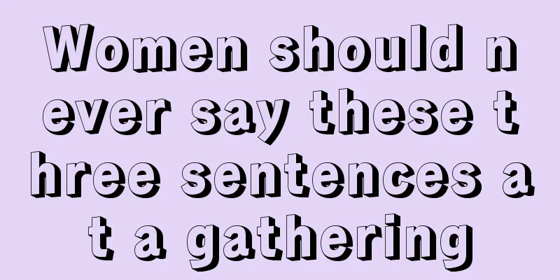 Women should never say these three sentences at a gathering