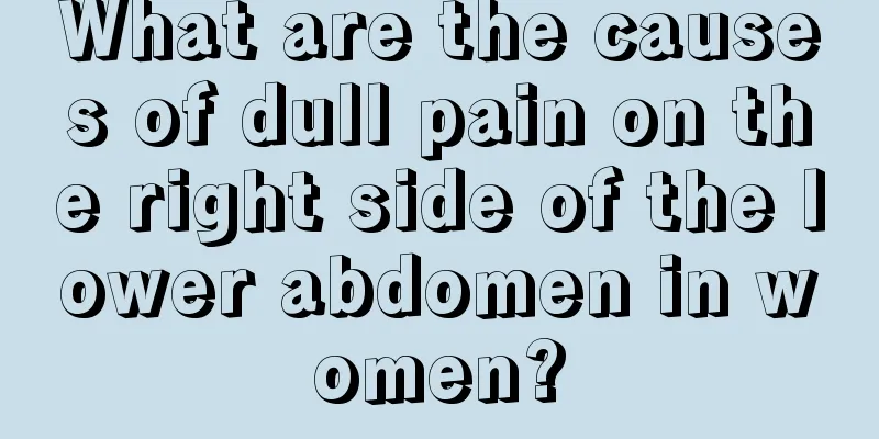 What are the causes of dull pain on the right side of the lower abdomen in women?