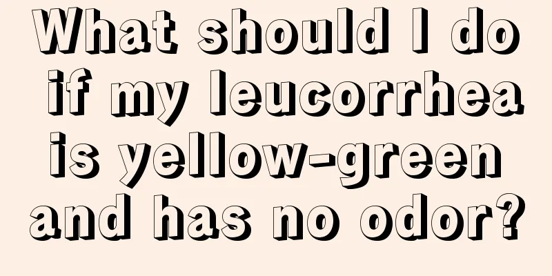 What should I do if my leucorrhea is yellow-green and has no odor?