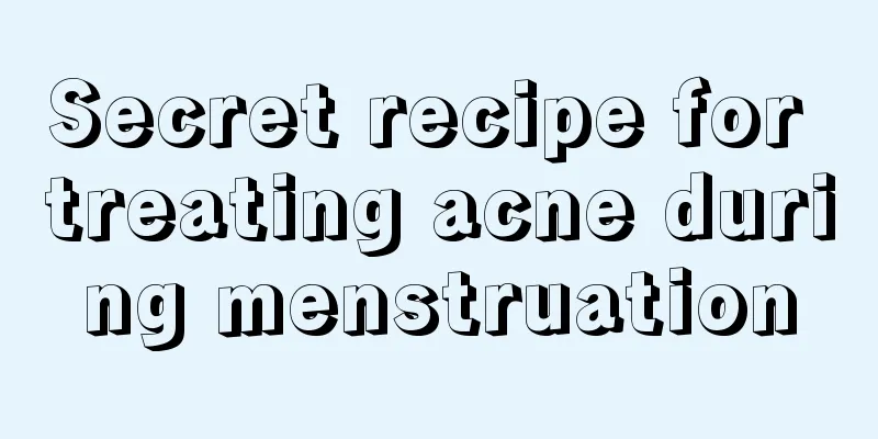 Secret recipe for treating acne during menstruation