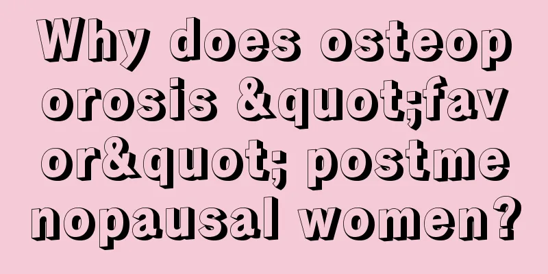 Why does osteoporosis "favor" postmenopausal women?