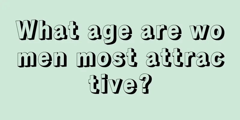 What age are women most attractive?