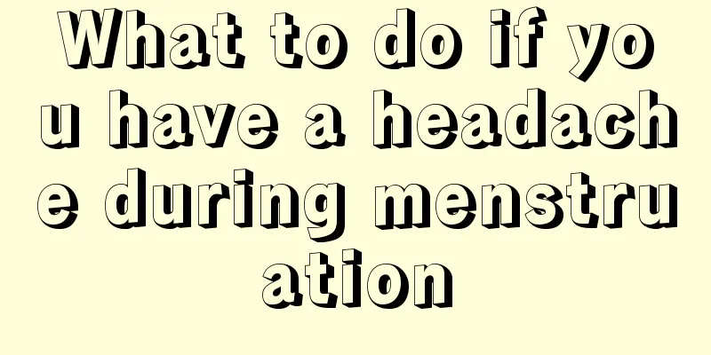 What to do if you have a headache during menstruation