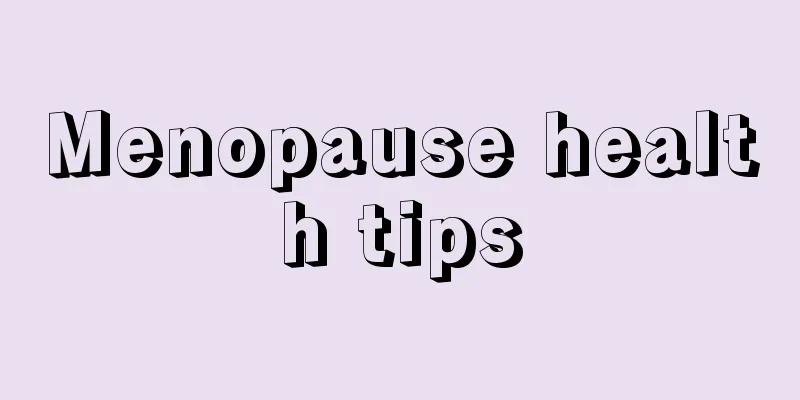 Menopause health tips