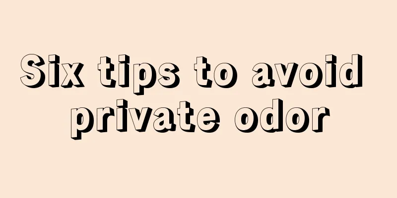 Six tips to avoid private odor