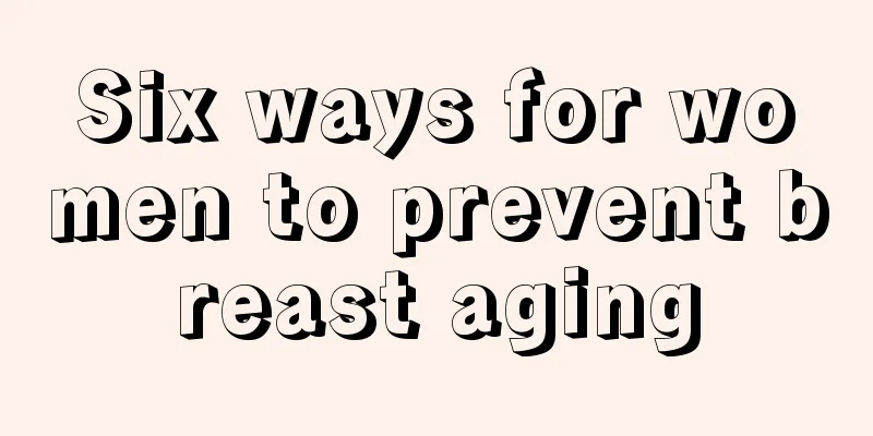 Six ways for women to prevent breast aging