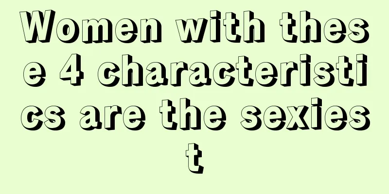 Women with these 4 characteristics are the sexiest