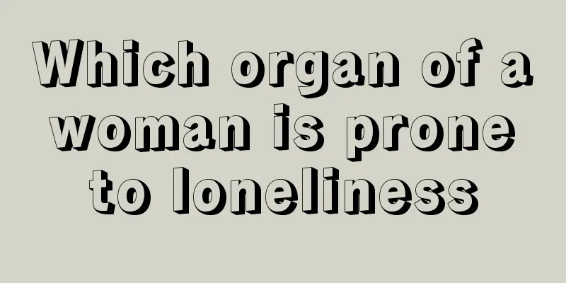 Which organ of a woman is prone to loneliness