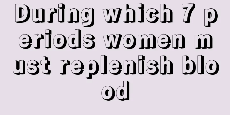 During which 7 periods women must replenish blood