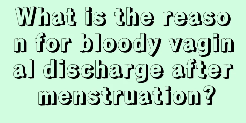 What is the reason for bloody vaginal discharge after menstruation?