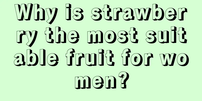 Why is strawberry the most suitable fruit for women?