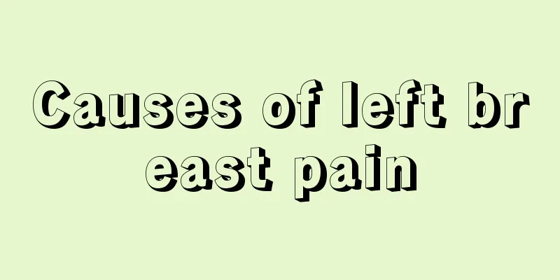 Causes of left breast pain