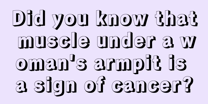 Did you know that muscle under a woman's armpit is a sign of cancer?