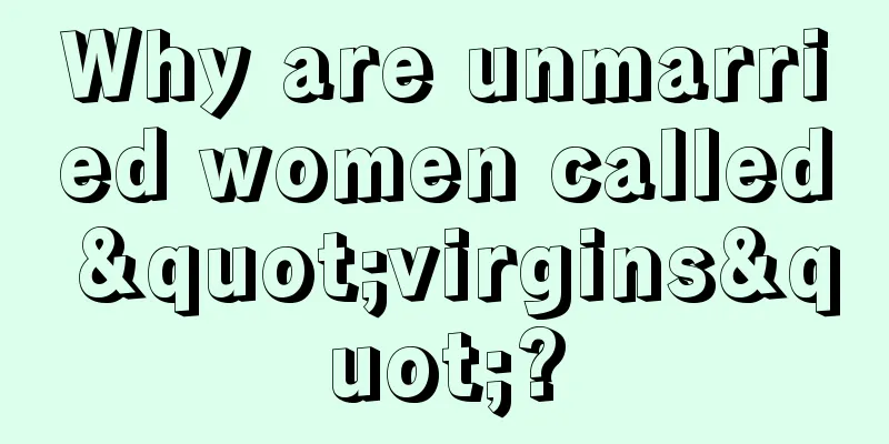 Why are unmarried women called "virgins"?