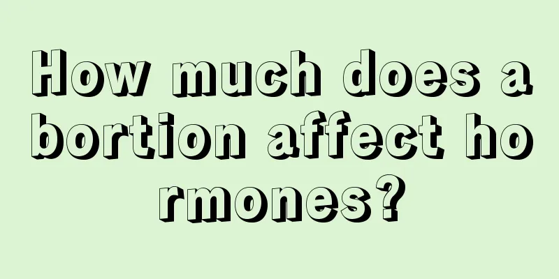 How much does abortion affect hormones?