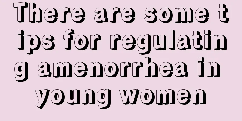 There are some tips for regulating amenorrhea in young women