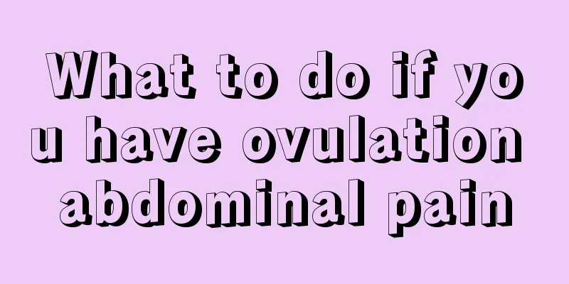 What to do if you have ovulation abdominal pain