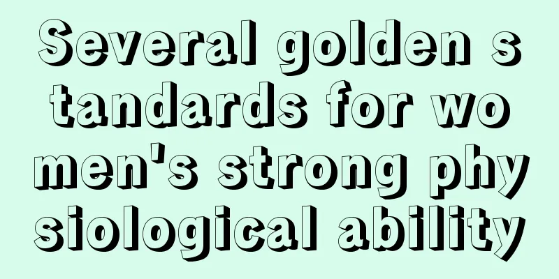 Several golden standards for women's strong physiological ability