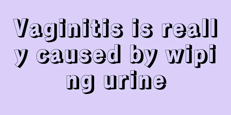 Vaginitis is really caused by wiping urine