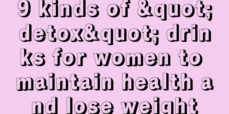 9 kinds of "detox" drinks for women to maintain health and lose weight