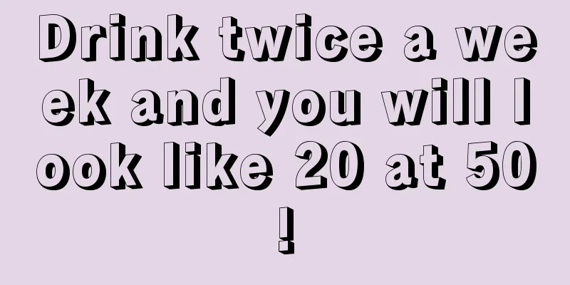 Drink twice a week and you will look like 20 at 50!