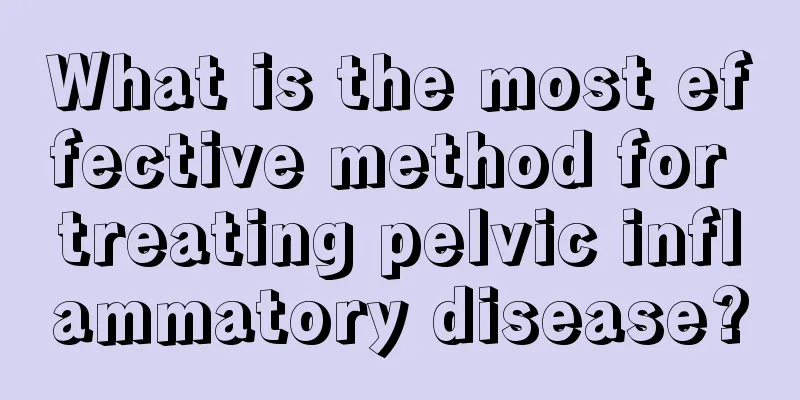 What is the most effective method for treating pelvic inflammatory disease?