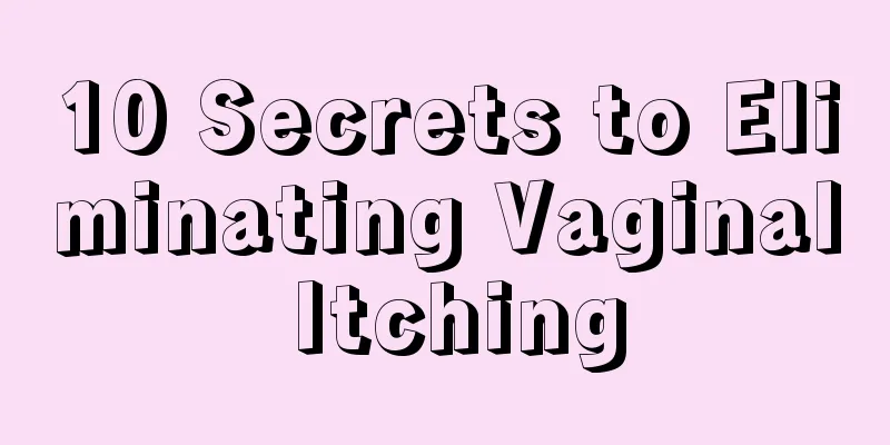 10 Secrets to Eliminating Vaginal Itching