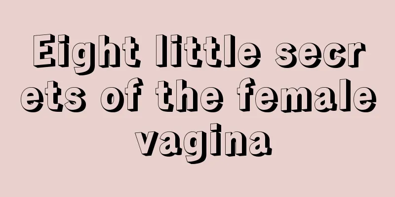 Eight little secrets of the female vagina