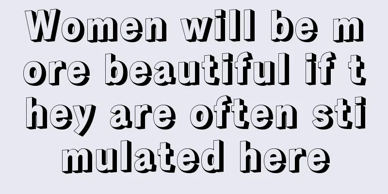 Women will be more beautiful if they are often stimulated here