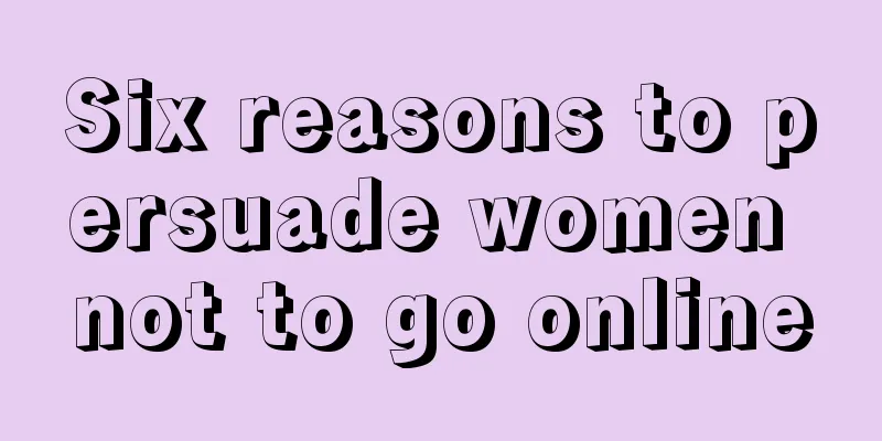 Six reasons to persuade women not to go online