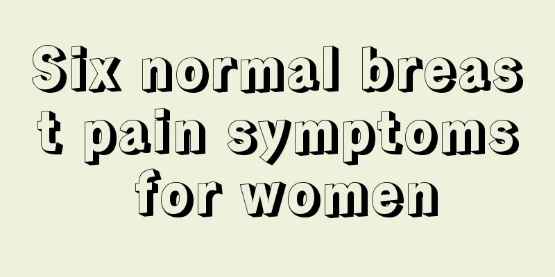 Six normal breast pain symptoms for women