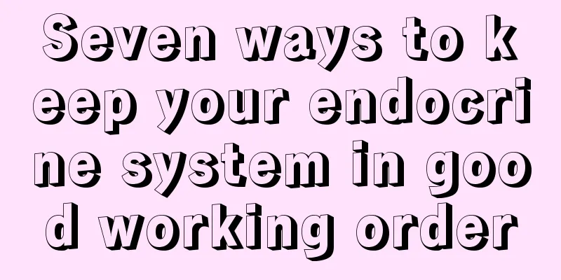 Seven ways to keep your endocrine system in good working order