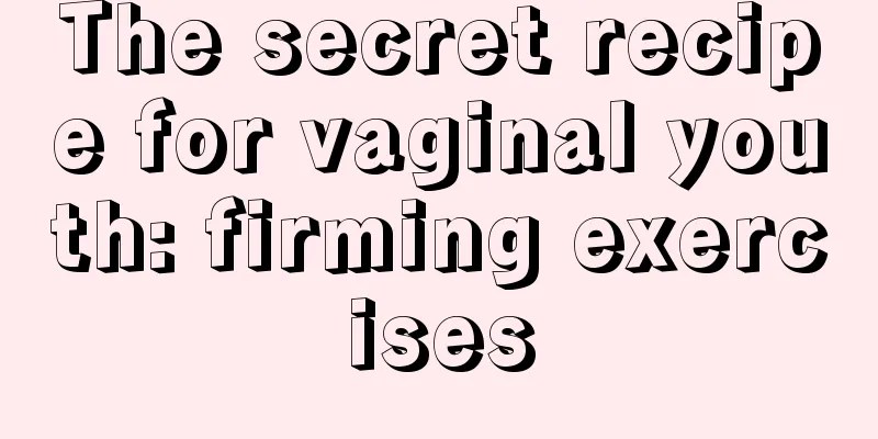 The secret recipe for vaginal youth: firming exercises