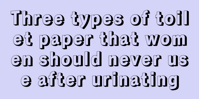 Three types of toilet paper that women should never use after urinating