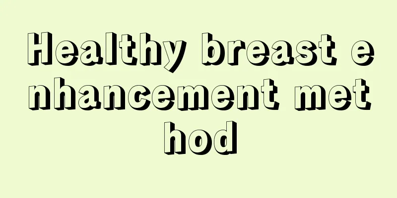 Healthy breast enhancement method