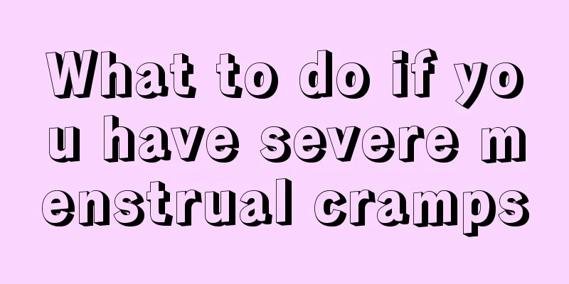 What to do if you have severe menstrual cramps